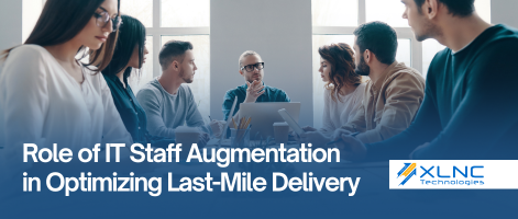 Role of IT Staff Augmentation in Optimizing Last-Mile Delivery
