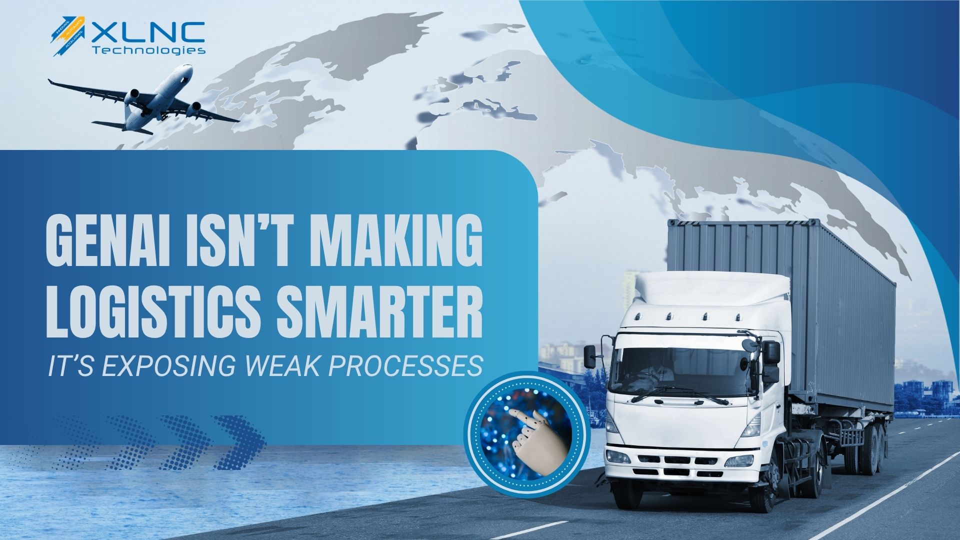 GenAI Isn&rsquo;t Making Logistics Smarter It&rsquo;s Exposing Weak Processes