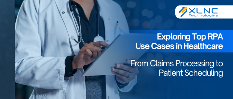 Exploring Top RPA Use Cases in Healthcare: From Claims Processing to Patient Scheduling
