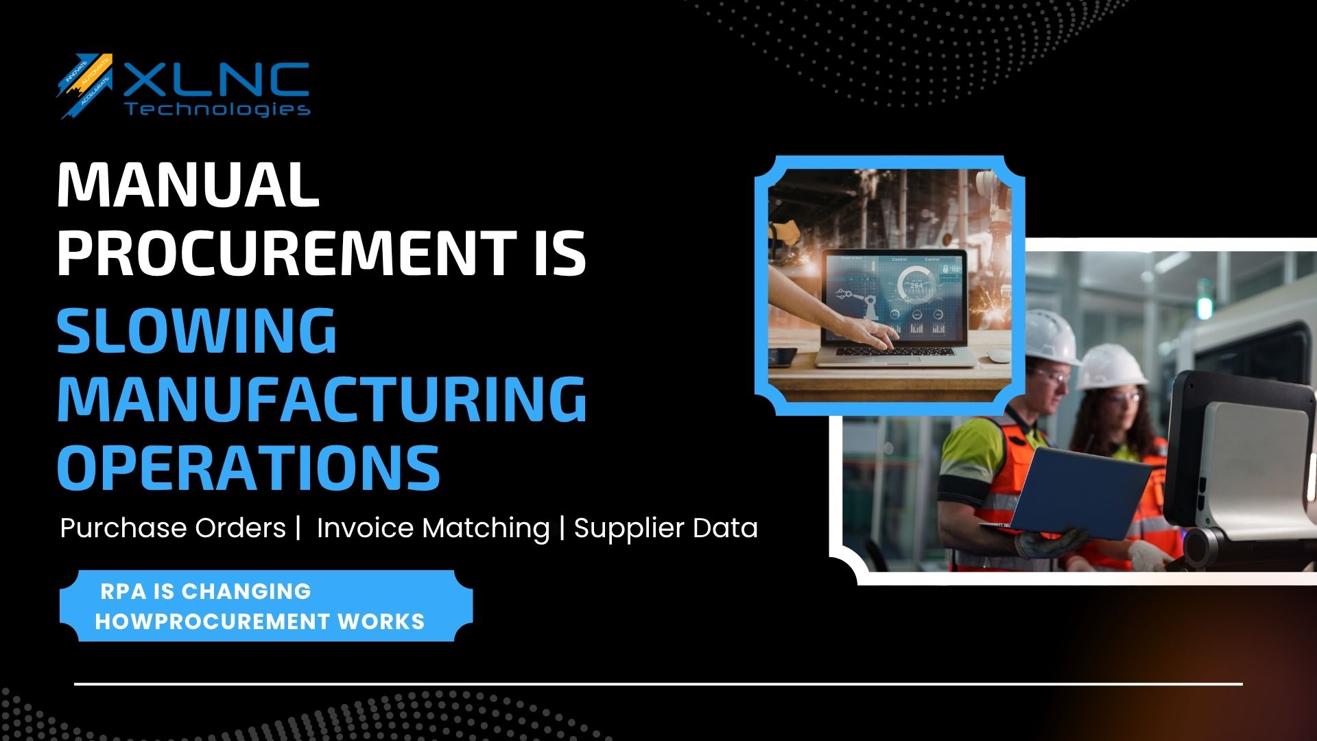 Manufacturers Still Lose Hours to Manual Procurement. Here&rsquo;s How RPA Fixes It