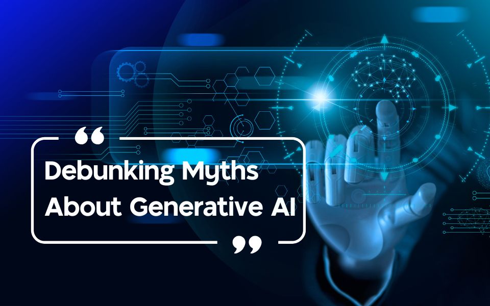 Debunking Myths About Generative AI