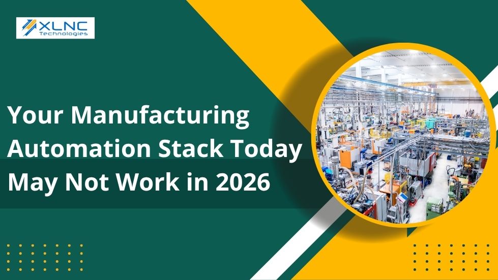 Your Manufacturing Automation Stack Today May Not Work in 2026